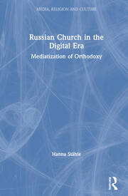 Russian Church in the Digital Era: Mediatization of Orthodoxy book cover
