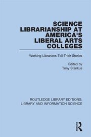 Science Librarianship at America's Liberal Arts Colleges: Working Librarians Tell Their Stories book cover