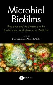 Microbial Biofilms: Properties and Applications in the Environment, Agriculture, and Medicine book cover