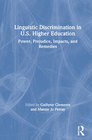 Linguistic Discrimination in US Higher Education: Power, Prejudice, Impacts, and Remedies book cover