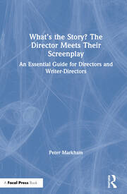 What’s the Story? The Director Meets Their Screenplay: An Essential Guide for Directors and Writer-Directors book cover