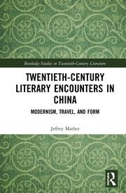 Twentieth-Century Literary Encounters in China: Modernism, Travel, and Form book cover