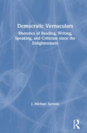 Democratic Vernaculars: Rhetorics of Reading, Writing, Speaking, and Criticism since the Enlightenment book cover