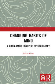 Changing Habits of Mind: A Brain-Based Theory of Psychotherapy book cover