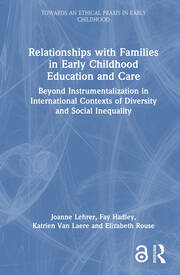 Relationships with Families in Early Childhood Education and Care: Beyond Instrumentalization in International Contexts of Diversity and Social Inequality book cover