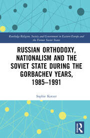 Russian Orthodoxy, Nationalism and the Soviet State during the Gorbachev Years, 1985-1991 book cover