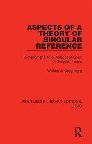 Aspects of a Theory of Singular Reference: Prolegomena to a Dialectical Logic of Singular Terms book cover