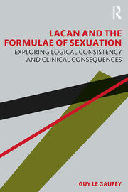 Lacan and the Formulae of Sexuation: Exploring Logical Consistency and Clinical Consequences book cover