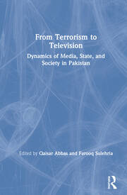 From Terrorism to Television: Dynamics of Media, State, and Society in Pakistan book cover