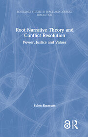 Root Narrative Theory and Conflict Resolution: Power, Justice and Values book cover