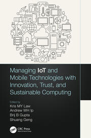 Managing IoT and Mobile Technologies with Innovation, Trust, and Sustainable Computing book cover