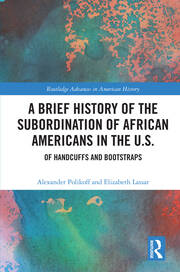 A Brief History of the Subordination of African Americans in the U.S.: Of Handcuffs and Bootstraps book cover