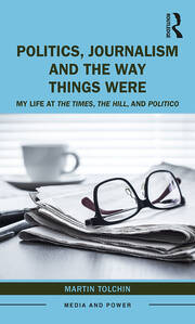 Politics, Journalism, and The Way Things Were: My Life at The Times, The Hill, and Politico book cover