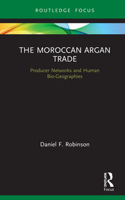 The Moroccan Argan Trade: Producer Networks and Human Bio-Geographies book cover