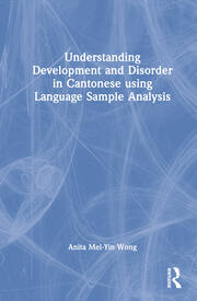 Understanding Development and Disorder in Cantonese using Language Sample Analysis book cover