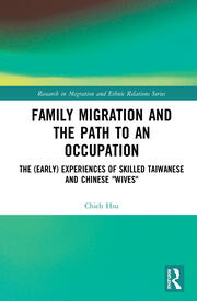 Family Migration and the Path to an Occupation: The (Early) Experiences of Skilled Taiwanese and Chinese ‘Wives’ book cover