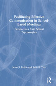 Facilitating Effective Communication in School-Based Meetings: Perspectives from School Psychologists book cover