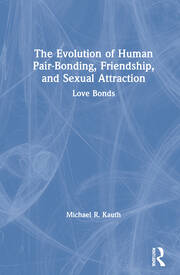 The Evolution of Human Pair-Bonding, Friendship, and Sexual Attraction: Love Bonds book cover