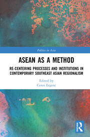 ASEAN as a Method: Re-centering Processes and Institutions in Contemporary Southeast Asian Regionalism book cover