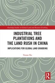Industrial Tree Plantations and the Land Rush in China: Implications for Global Land Grabbing book cover