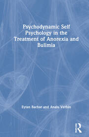 Psychodynamic Self Psychology in the Treatment of Anorexia and Bulimia book cover