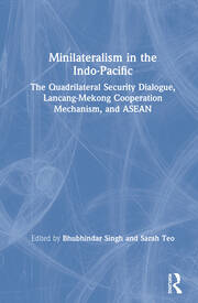Minilateralism in the Indo-Pacific: The Quadrilateral Security Dialogue, Lancang-Mekong Cooperation Mechanism, and ASEAN book cover