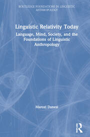 Linguistic Relativity Today: Language, Mind, Society, and the Foundations of Linguistic Anthropology book cover