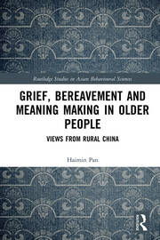 Grief, Bereavement and Meaning Making in Older People: Views from Rural China book cover