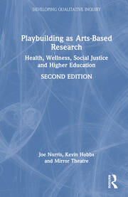 Playbuilding as Arts-Based Research: Health, Wellness, Social Justice and Higher Education book cover