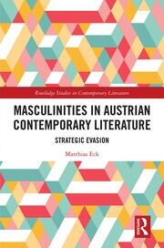Masculinities in Austrian Contemporary Literature: Strategic Evasion book cover