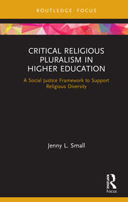 Critical Religious Pluralism in Higher Education: A Social Justice Framework to Support Religious Diversity book cover
