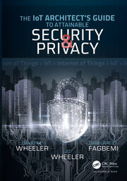 The IoT Architect's Guide to Attainable Security and Privacy book cover