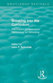 Breaking into the Curriculum: The Impact of Information Technology on Schooling book cover