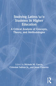 Studying Latinx/a/o Students in Higher Education: A Critical Analysis of Concepts, Theory, and Methodologies book cover