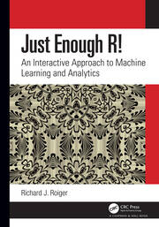 Just Enough R!: An Interactive Approach to Machine Learning and Analytics book cover