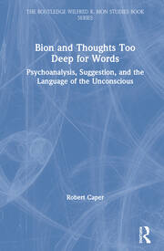 Bion and Thoughts Too Deep for Words: Psychoanalysis, Suggestion, and the Language of the Unconscious book cover