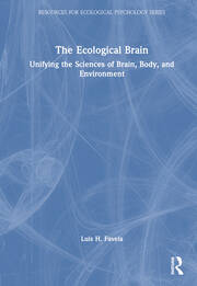 The Ecological Brain: Unifying the Sciences of Brain, Body, and Environment book cover