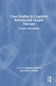 Case Studies in Cognitive Behavioural Couple Therapy: Couple Narratives book cover