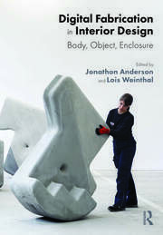 Digital Fabrication in Interior Design: Body, Object, Enclosure book cover