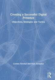 Creating a Successful Digital Presence: Objectives, Strategies and Tactics book cover