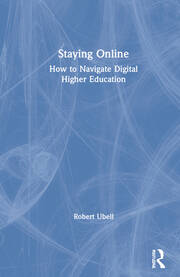 Staying Online: How to Navigate Digital Higher Education book cover