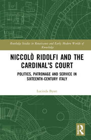 Niccolò Ridolfi and the Cardinal's Court: Politics, Patronage and Service in Sixteenth-Century Italy book cover