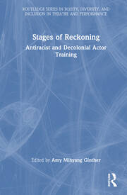 Stages of Reckoning: Antiracist and Decolonial Actor Training book cover