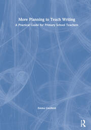 More Planning to Teach Writing: A Practical Guide for Primary School Teachers book cover