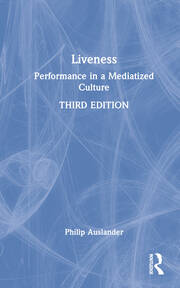 Liveness: Performance in a Mediatized Culture book cover