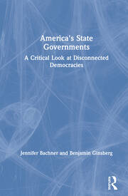 America's State Governments: A Critical Look at Disconnected Democracies book cover