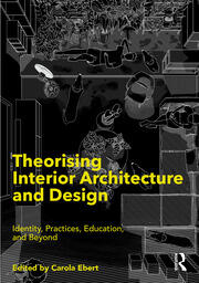 Theorising Interior Architecture and Design: Identity, Practices, Education, and Beyond book cover