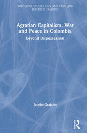 Agrarian Capitalism, War and Peace in Colombia: Beyond Dispossession book cover