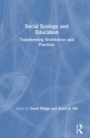 Social Ecology and Education: Transforming Worldviews and Practices book cover