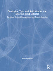 Strategies, Tips, and Activities for the Effective Band Director: Targeting Student Engagement and Comprehension book cover